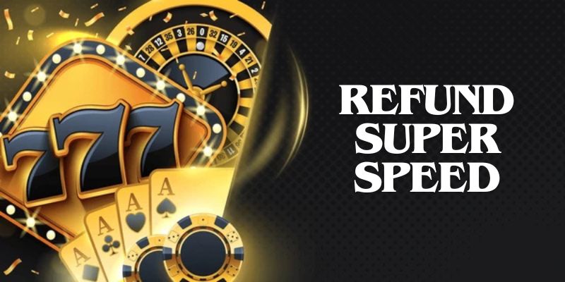 The main content of the Refund super speed