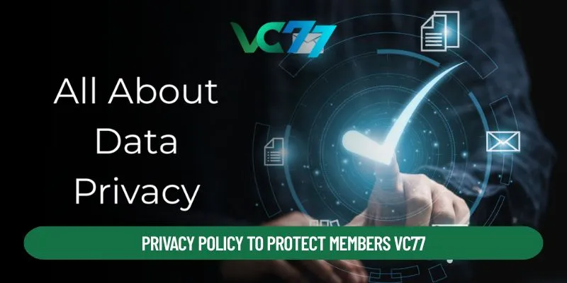 Privacy policy to protect members VC77