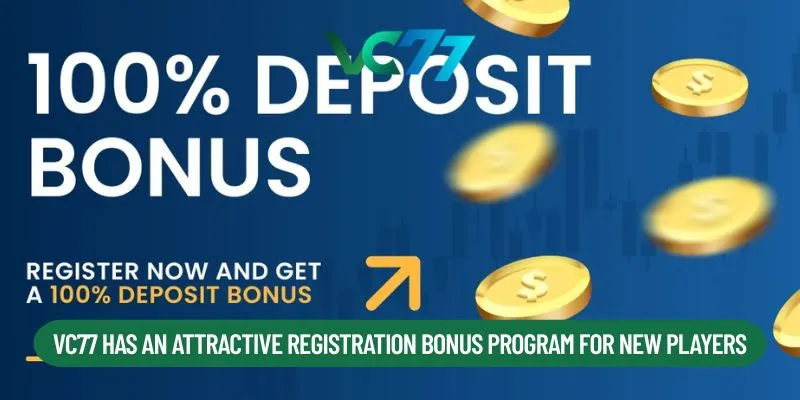VC77 has an attractive registration bonus program for new players