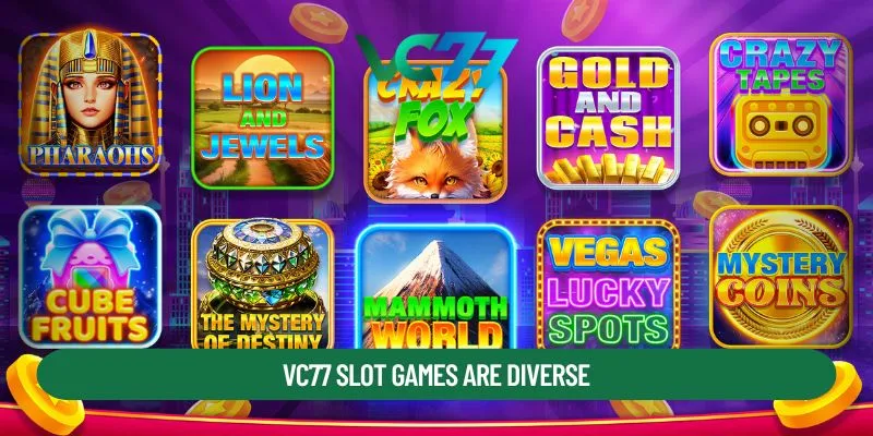 VC77 slot games are diverse